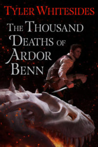 The Thousand Deaths of Ardor Benn by Whitesides