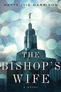 The Bishop's Wife by Mette Ivie Harrison