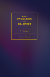 The cover of Unseating of Dr. Smoot, a novella by William Morris gold text against a purple-ish and navy mottled background